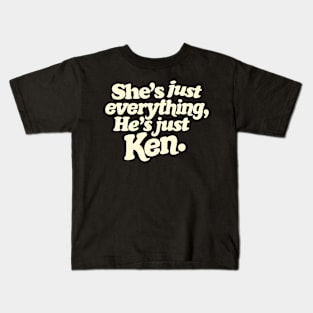 She's Just Everything He's Just Ken Ver.3 - Barbiecore Aesthetic Kids T-Shirt